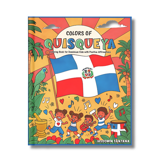 Colors of Quisqueya: Coloring Book for Dominican Kids with Positive Affirmations